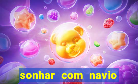 sonhar com navio no jogo do bicho